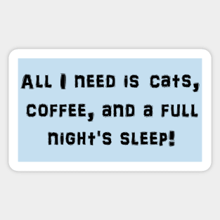 Cats, Coffee, and Sleep! Sticker